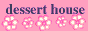 dessert house